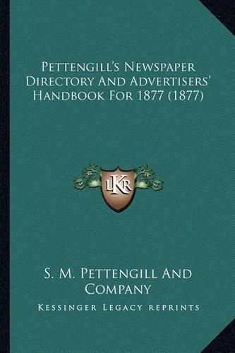 Cover image for Pettengill's Newspaper Directory and Advertisers' Handbook for 1877 (1877)