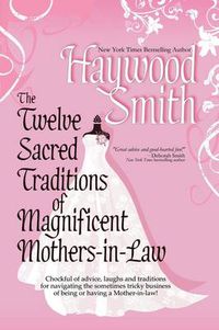 Cover image for The Twelve Sacred Traditions of Magnificent Mothers-in-Law