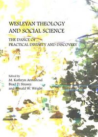 Cover image for Wesleyan Theology and Social Science: The Dance of Practical Divinity and Discovery