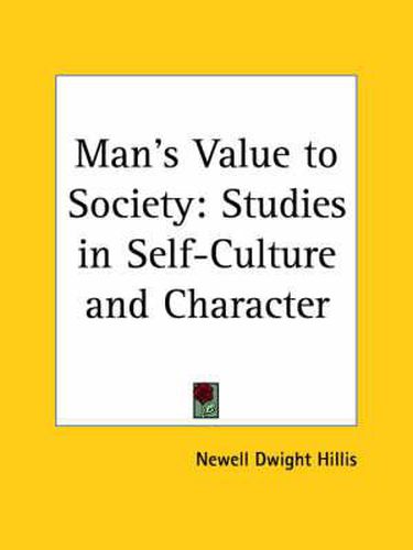 Cover image for Man's Value to Society: Studies in Self-culture and Character (1896)