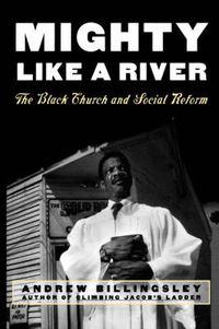 Cover image for Mighty Like a River: The Black Church and Social Reform