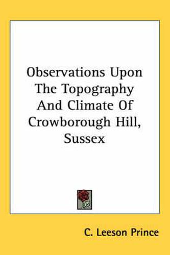 Cover image for Observations Upon the Topography and Climate of Crowborough Hill, Sussex