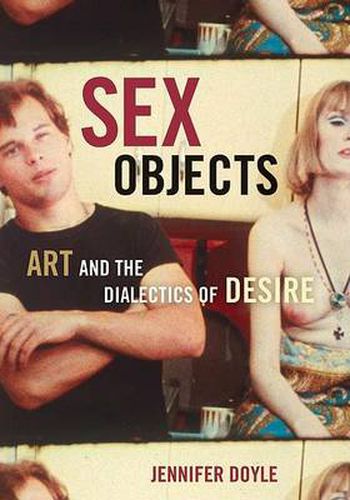 Cover image for Sex Objects: Art And The Dialectics Of Desire