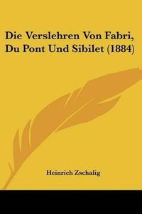 Cover image for Die Verslehren Von Fabri, Du Pont Und Sibilet (1884)