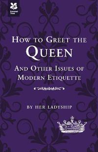 Cover image for How to Greet the Queen: and Other Questions of Modern Etiquette