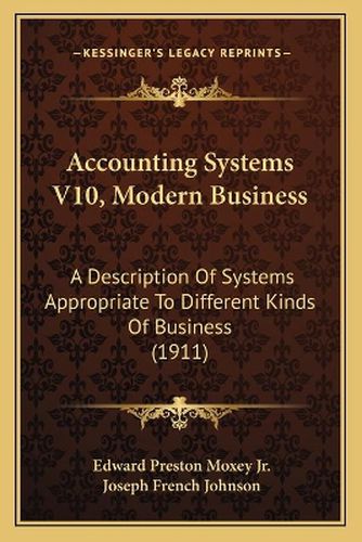 Accounting Systems V10, Modern Business: A Description of Systems Appropriate to Different Kinds of Business (1911)