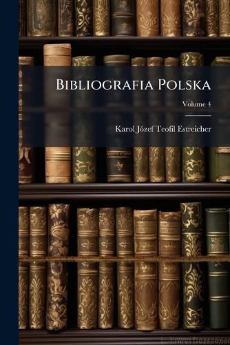 Cover image for Bibliografia Polska, Volume 4