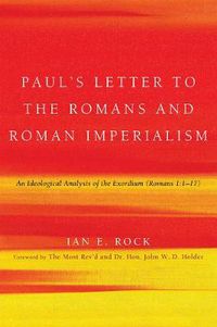 Cover image for Paul's Letter to the Romans and Roman Imperialism: An Ideological Analysis of the Exordium (Romans 1:1-17)