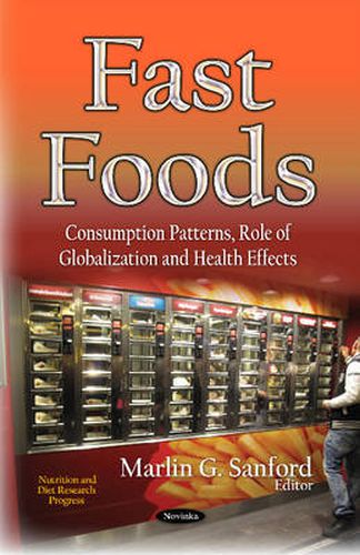 Cover image for Fast Foods: Consumption Patterns, Role of Globalization and Health Effects