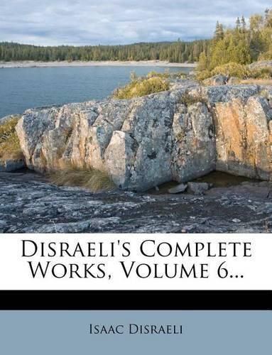 Cover image for Disraeli's Complete Works, Volume 6...