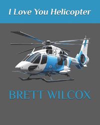 Cover image for I Love You Helicopter