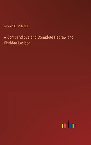 A Compendious and Complete Hebrew and Chaldee Lexicon