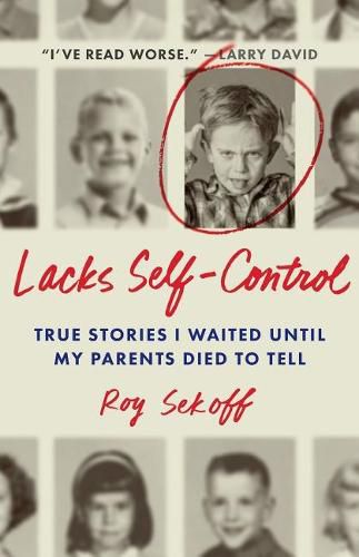 Cover image for Lacks Self-Control: True Stories I Waited Until My Parents Died to Tell