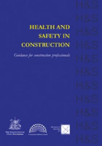 Health and Safety in Construction: Guidance for Construction Professionals