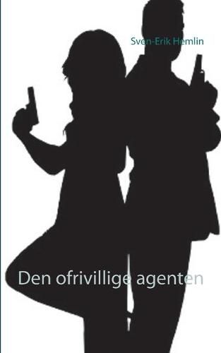 Cover image for Den ofrivillige agenten