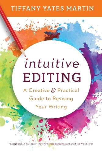 Cover image for Intuitive Editing: A Creative and Practical Guide to Revising Your Writing