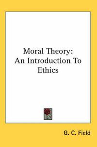 Cover image for Moral Theory: An Introduction to Ethics