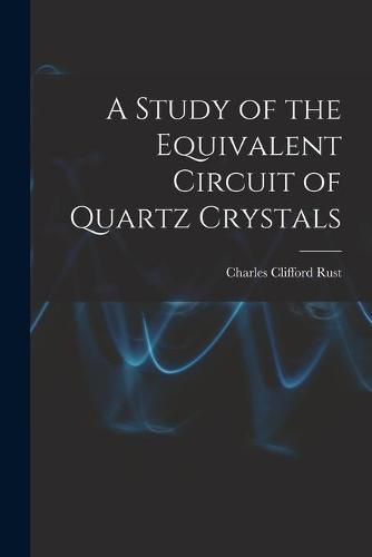 Cover image for A Study of the Equivalent Circuit of Quartz Crystals