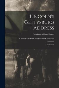 Cover image for Lincoln's Gettysburg Address: Memorials; Gettysburg Address--Tablets