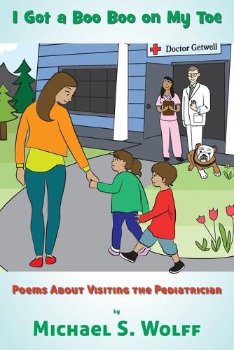 Cover image for I Got a Boo Boo on My Toe: Poems About Visiting the Pediatrician