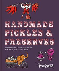 Cover image for Handmade Pickles & Preserves: Traditional Accompaniments for Meat, Cheese or Fish