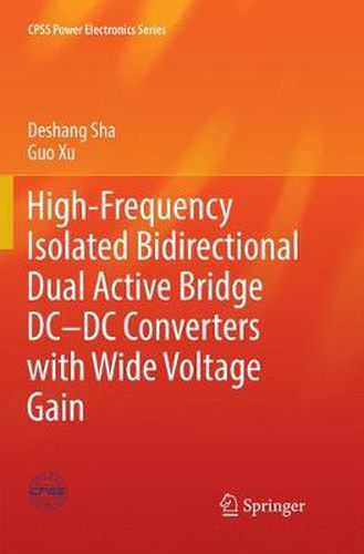 Cover image for High-Frequency Isolated Bidirectional Dual Active Bridge DC-DC Converters with Wide Voltage Gain