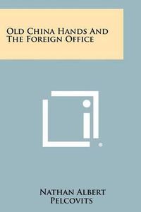 Cover image for Old China Hands and the Foreign Office