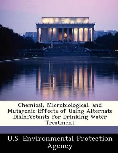 Cover image for Chemical, Microbiological, and Mutagenic Effects of Using Alternate Disinfectants for Drinking Water Treatment