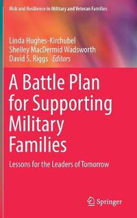Cover image for A Battle Plan for Supporting Military Families: Lessons for the Leaders of Tomorrow