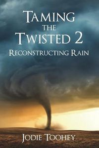 Cover image for Taming the Twisted 2 Reconstructing Rain (Large Print)