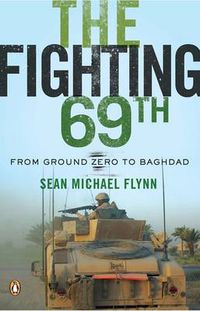 Cover image for The Fighting 69th: From Ground Zero to Baghdad