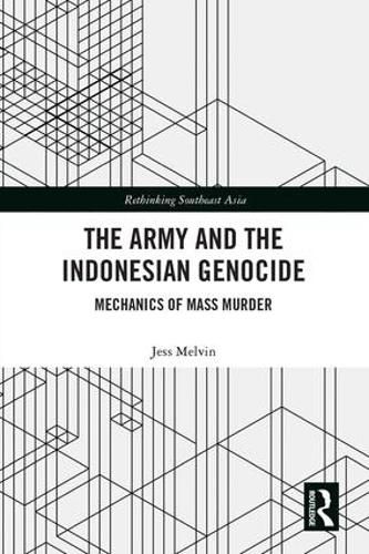 Cover image for The Army and the Indonesian Genocide: Mechanics of Mass Murder