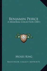 Cover image for Benjamin Peirce: A Memorial Collection (1881)