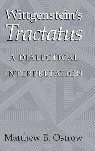 Cover image for Wittgenstein's Tractatus: A Dialectical Interpretation