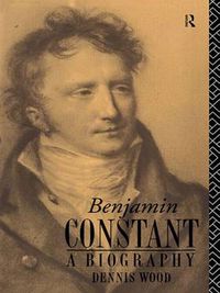 Cover image for Benjamin Constant: A Biography