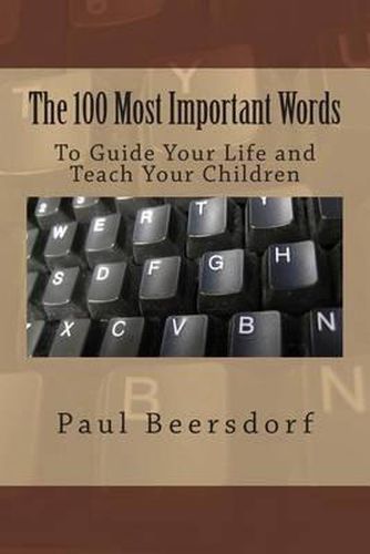 The 100 Most Important Words: To Guide Your Life and Teach Your Children