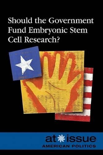 Cover image for Should the Government Fund Embryonic Stem Cell Research?