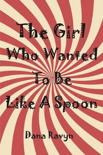 Cover image for The Girl Who Wanted to Be Like a Spoon