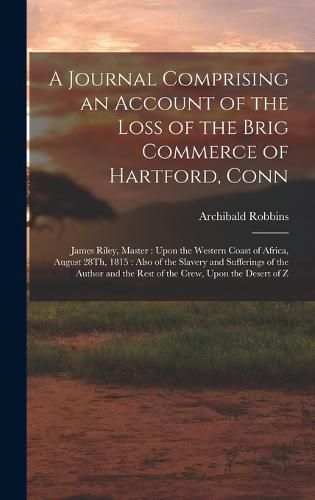 A Journal Comprising an Account of the Loss of the Brig Commerce of Hartford, Conn