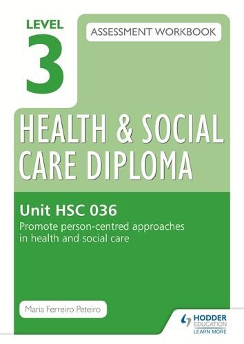 Cover image for Level 3 Health & Social Care Diploma HSC 036 Assessment Workbook: Promote person-centred approaches in health and social care