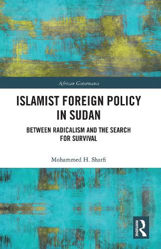 Cover image for Islamist Foreign Policy in Sudan: Between Radicalism and the Search for Survival