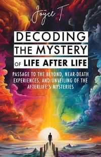 Cover image for Decoding the Mystery of Life After Life