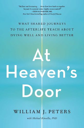 Cover image for At Heaven's Door: What Shared Journeys to the Afterlife Teach About Dying Well and Living Better