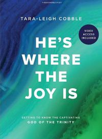 Cover image for He's Where the Joy Is - Bible Study Book with Video Access