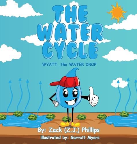 Cover image for The Water Cycle: Wyatt the Water Drop