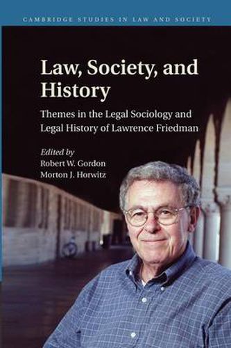 Cover image for Law, Society, and History: Themes in the Legal Sociology and Legal History of Lawrence M. Friedman