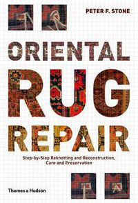 Cover image for Oriental Rug Repair: Step-by-Step Reknotting, Reconstruction,care