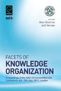 Cover image for Facets of Knowledge Organization: Proceedings of the ISKO UK Second Biennial Conference, 4th - 5th July, 2011, London