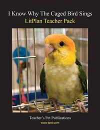 Cover image for Litplan Teacher Pack: I Know Why the Caged Bird Sings