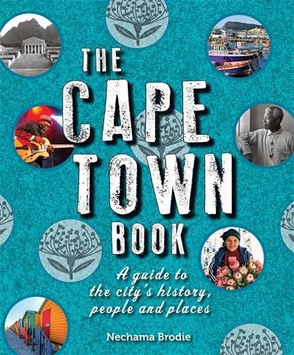 Cover image for The Cape Town Book: A Guide to the City's History, People and Places